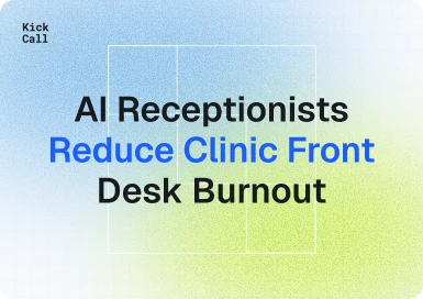 AI Receptionists Reduce Clinic Front Desk Burnout