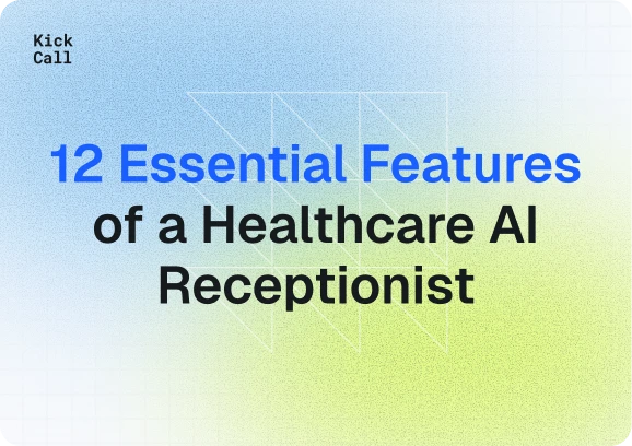 12 Essential Features of a Healthcare AI Receptionist