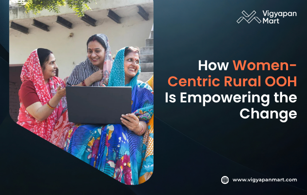 Empowering rural women through Out-of-Home (OOH) advertising, featuring a vibrant billboard showcasing a woman entrepreneur in traditional attire, symbolizing leadership and change in rural communities. The campaign emphasizes the transformative impact of women-centric OOH initiatives in fostering gender equality and economic empowerment in rural areas.