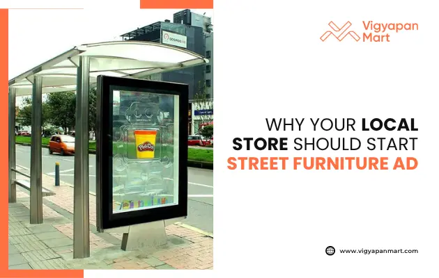 Street furniture advertising at a bus shelter features a creative Play-Doh display encased in a transparent box. On the right, Vigyapan Mart branding with text “Why Your Local Store Should Start Street Furniture Ad” and website www.vigyapanmart.com