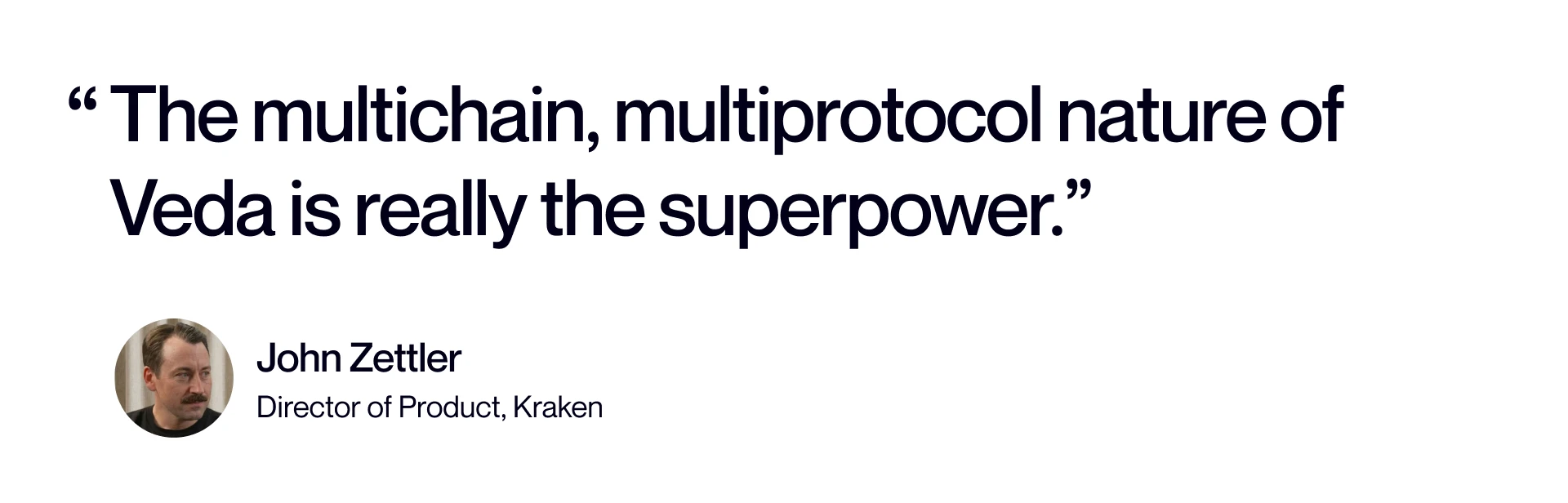 Kraken Director of Product John Zettler: "The multichain, multiprotocol nature of Veda is really the superpower."