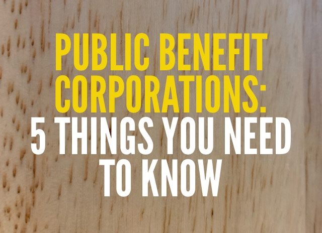 Public Benefit Corporations: 5 Things You Need to Know