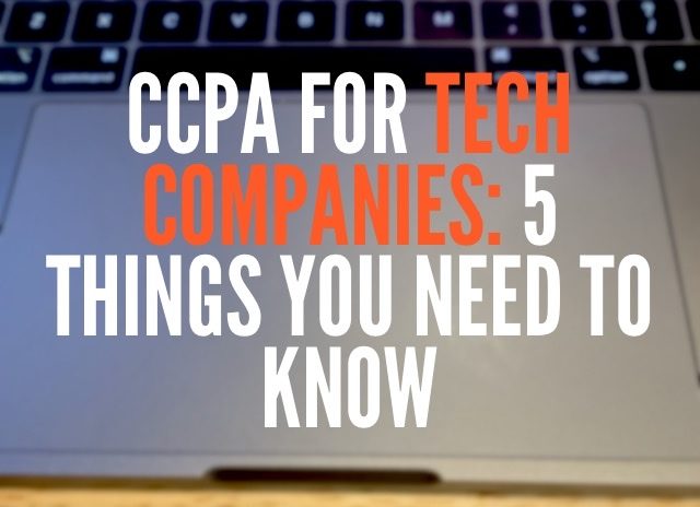CCPA for Tech Companies: 5 Things You Need to Know