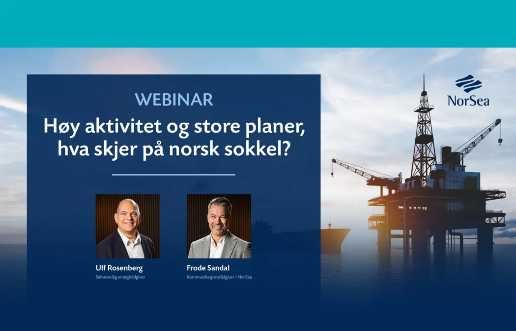 Webinar: Høy aktivitet og store planer, hva skjer på norsk sokkel?