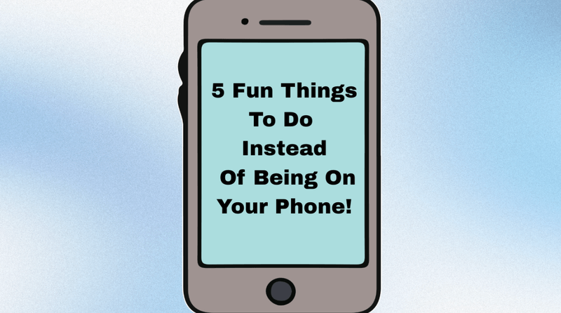 5 fun things to do off your phone