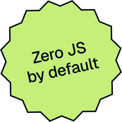 Zero JS by default