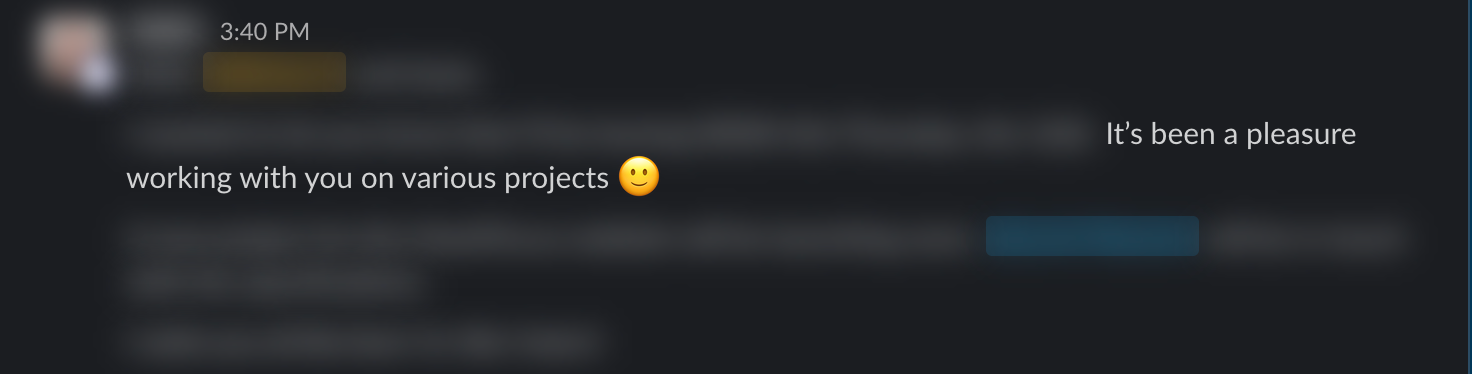 Screenshot of a client message in Slack, name and photo blurred: … It’s been a pleasure working with you on various projects 🙂 …