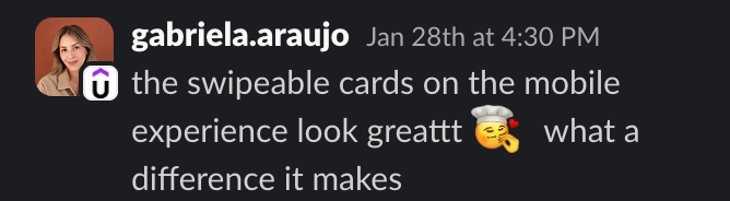 Screenshot of a client message in Slack: the swipeable cards on the mobile experience look greattt, what a difference it makes
