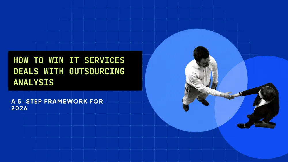 How to Win IT Services Deals with Outsourcing Analysis: A 5-Step Framework for 2026 