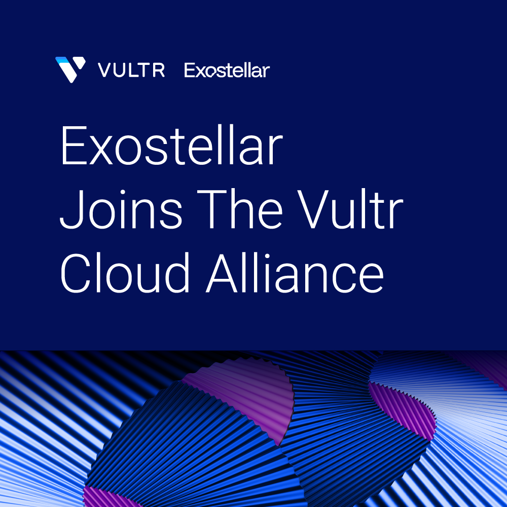 Vultr and Exostellar Deliver Unified AI Infrastructure for More Efficient Workloads