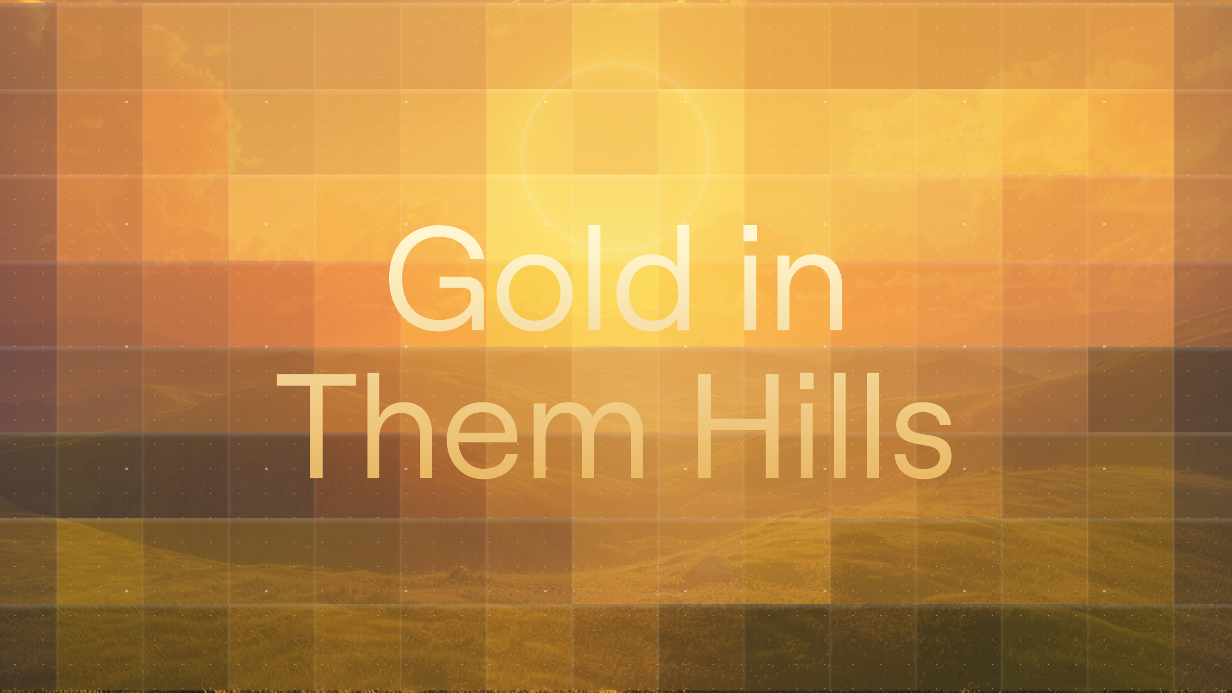 Gold In Them Hills