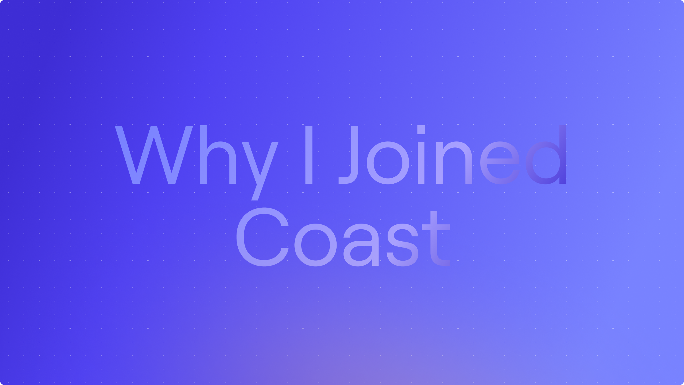 Why I Joined Coast