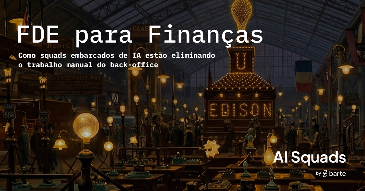FDE para finanças: O modelo que faz IA funcionar no back-office