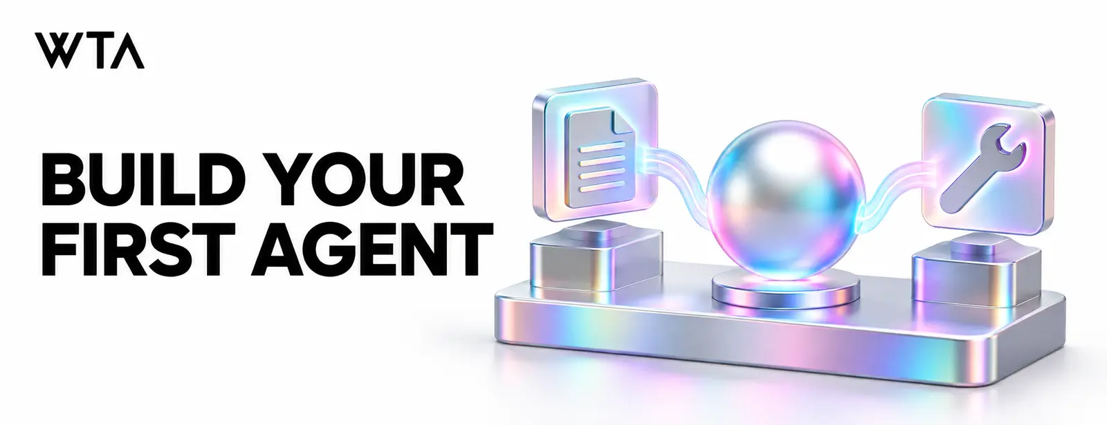 Build your first agent: a simple iridescent workbench assembling one friendly abstract agent sphere from a document block and a tool block, no robot face
