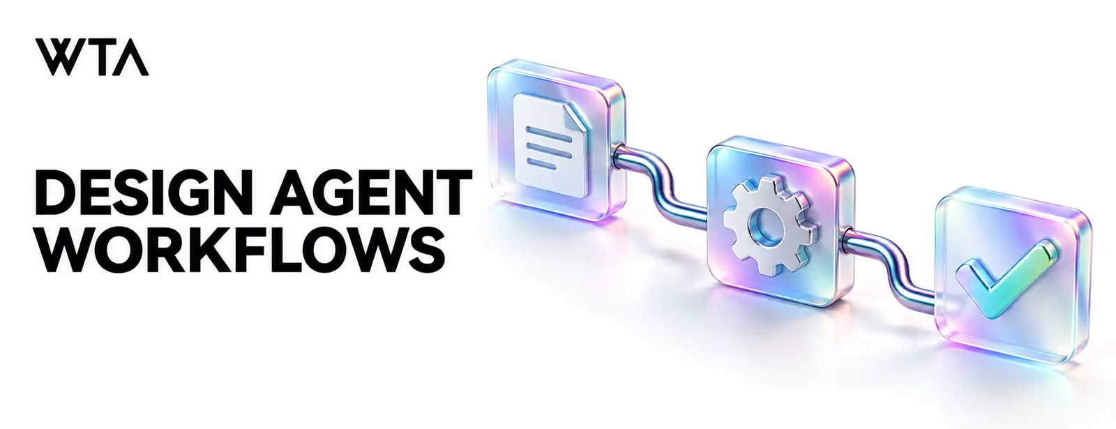 Design agent workflows: one simple iridescent modular rail connecting a request tile, a tool-shaped block and a completed checkmark, orderly coordinated agent work