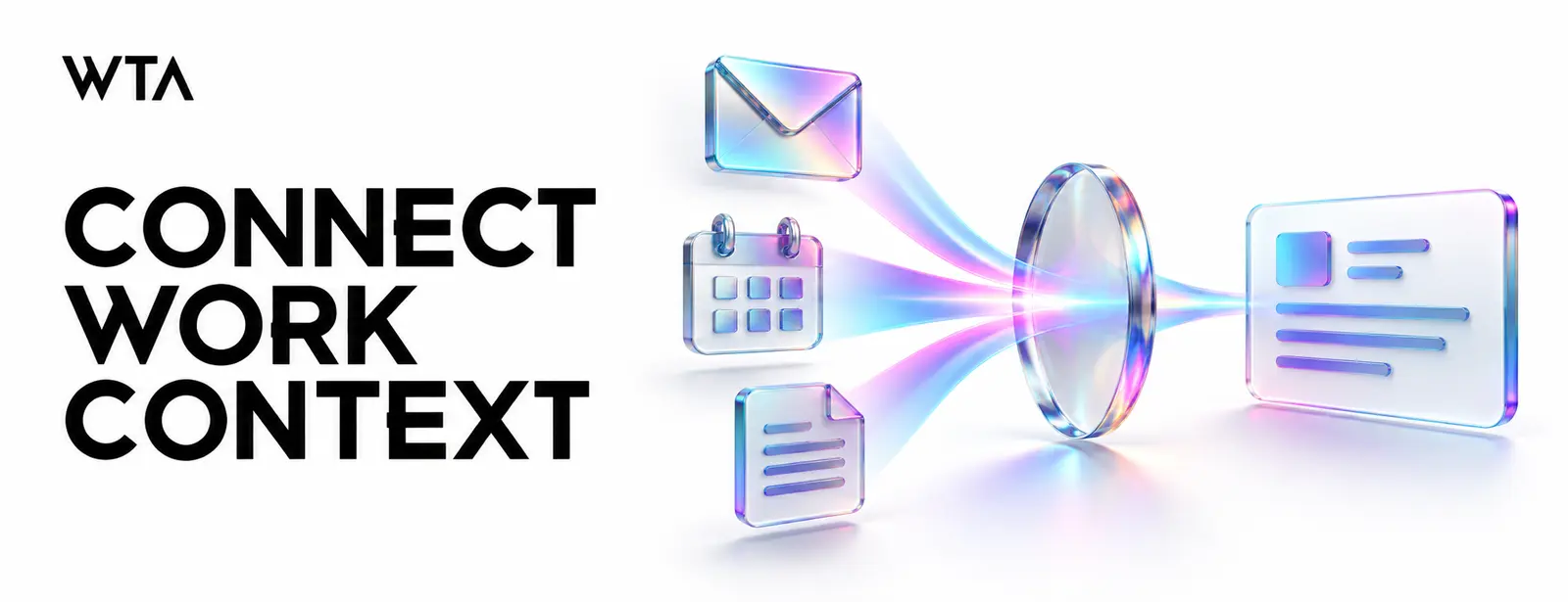 Connect work context: email envelope, calendar and document icons converging through an iridescent lens into one clear work brief card, simple connected knowledge