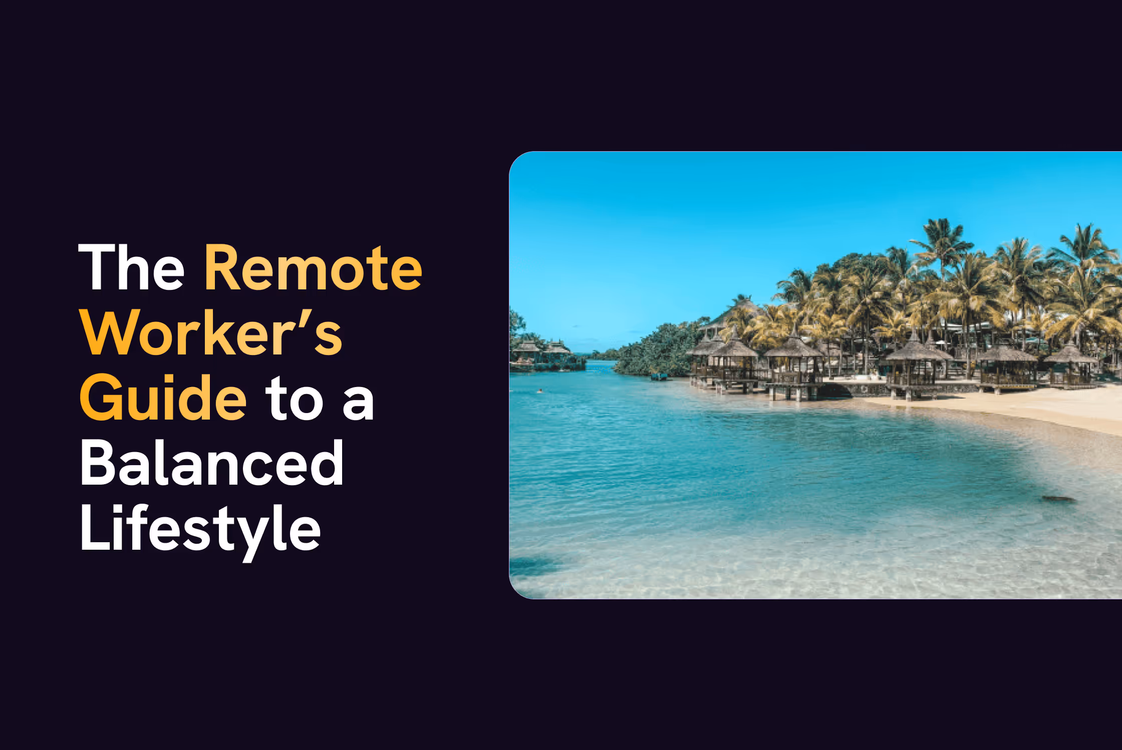 The Remote Worker’s Guide to a Balanced Lifestyle