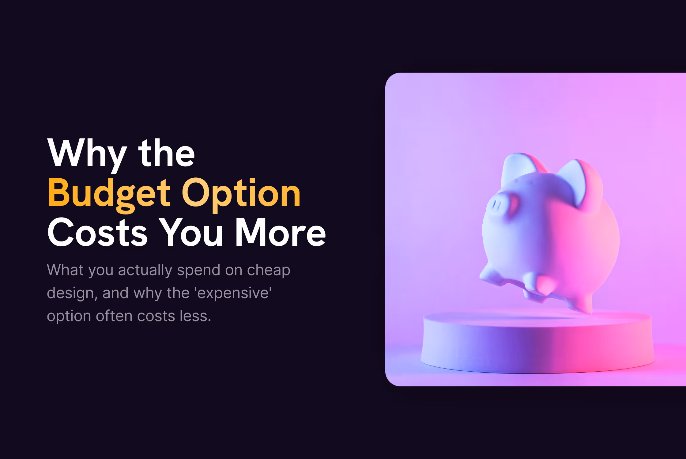 Why Cheap Design Costs More Than You Think
