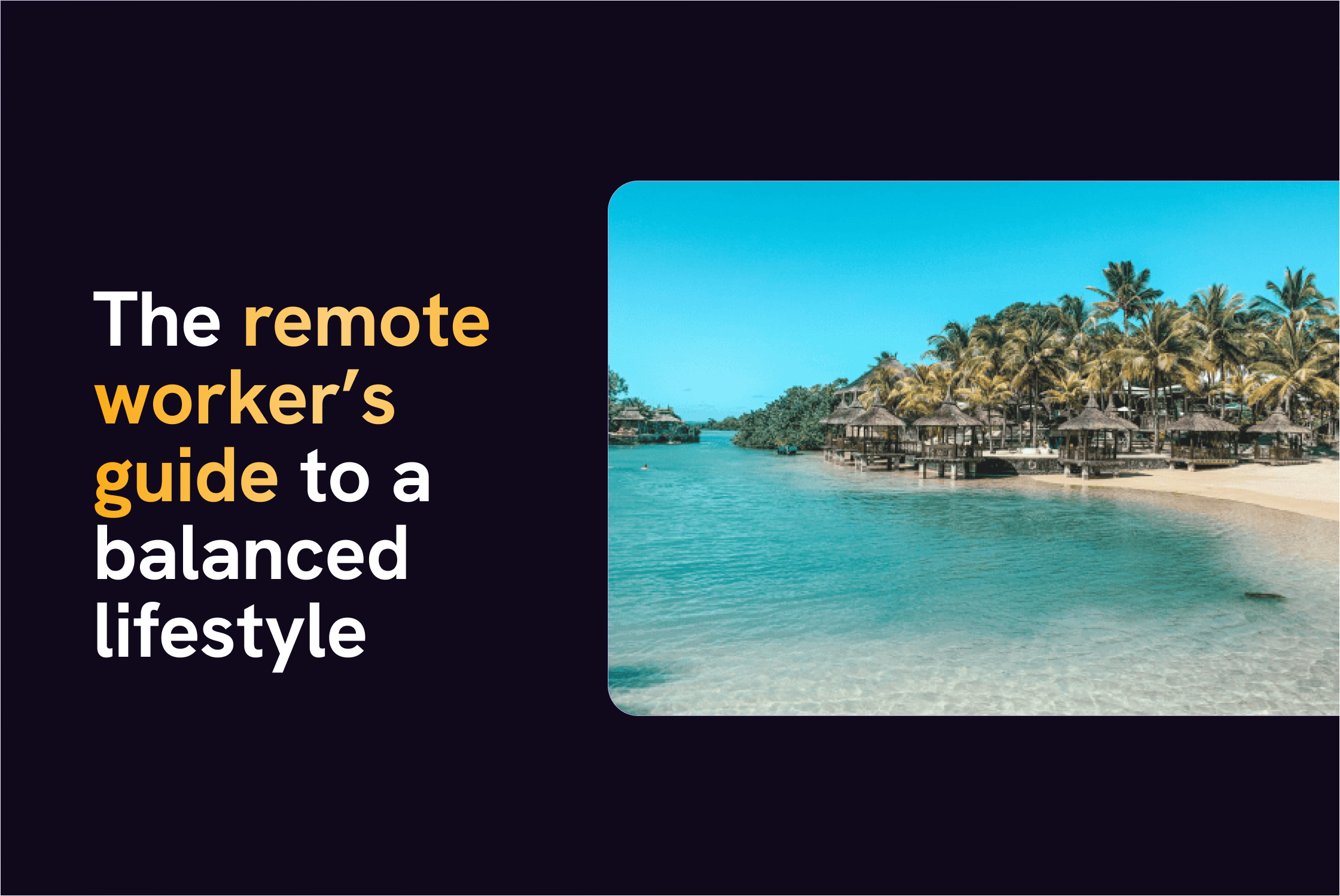The Remote Worker’s Guide to a Balanced Lifestyle