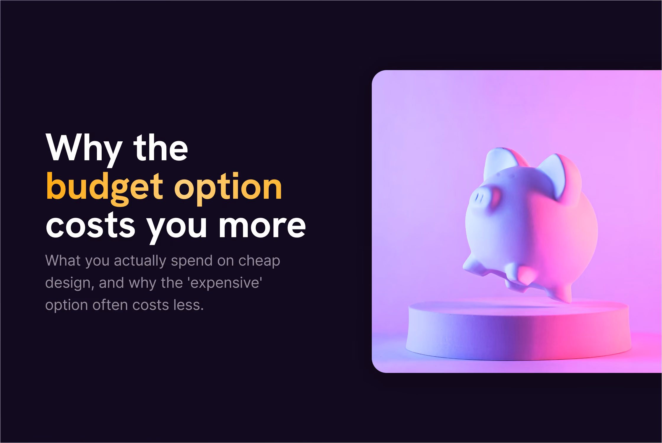 Why Cheap Design Costs More Than You Think