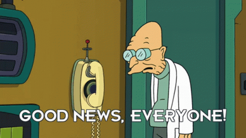 Good news everyone!