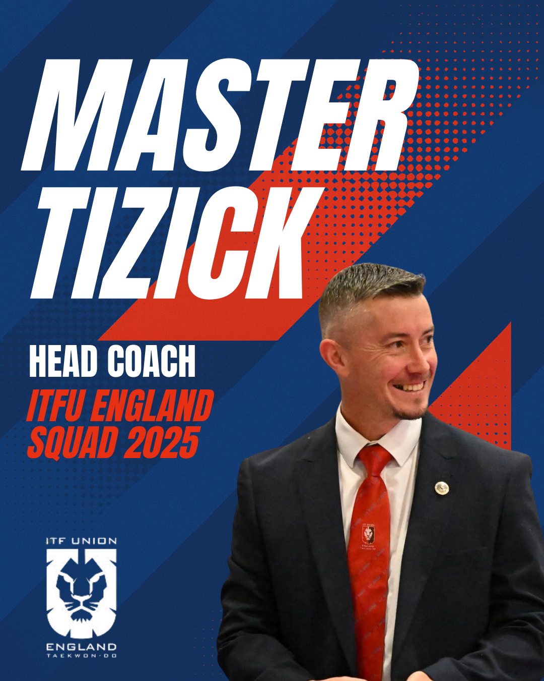 Promotional graphic introducing Master Tizick as Head Coach of the ITFU England Squad 2025, featuring a photo of him in a suit and red tie, alongside bold text and the ITFU England logo.