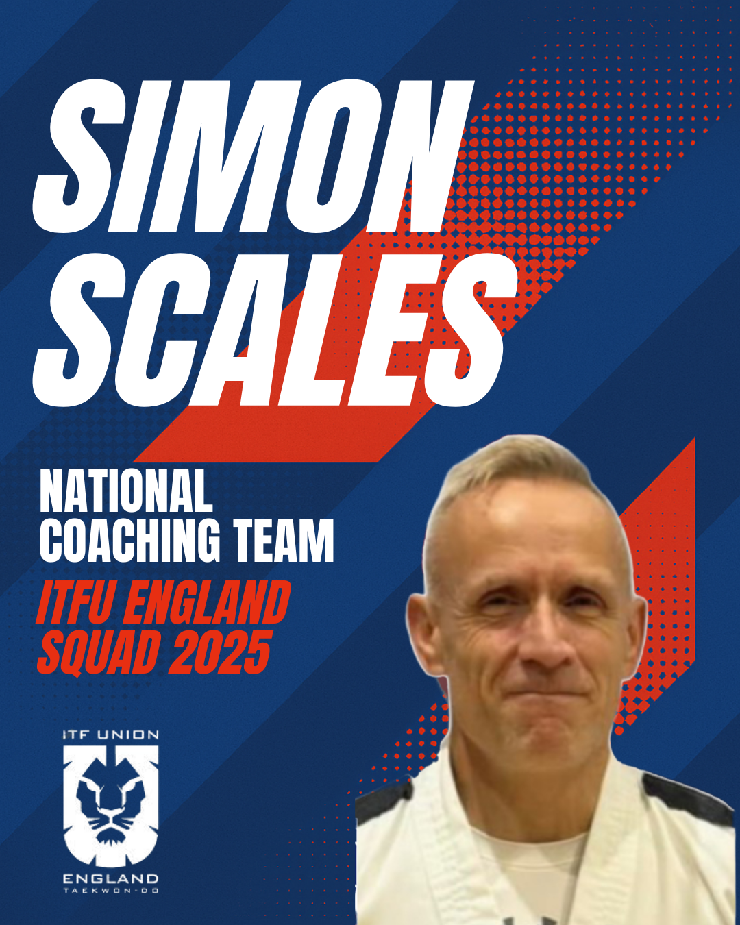 Promotional graphic introducing Simon Scales as a member of the National Coaching Team for the ITFU England Squad 2025, featuring a photo of him in a white dobok, alongside bold text and the ITFU England logo.