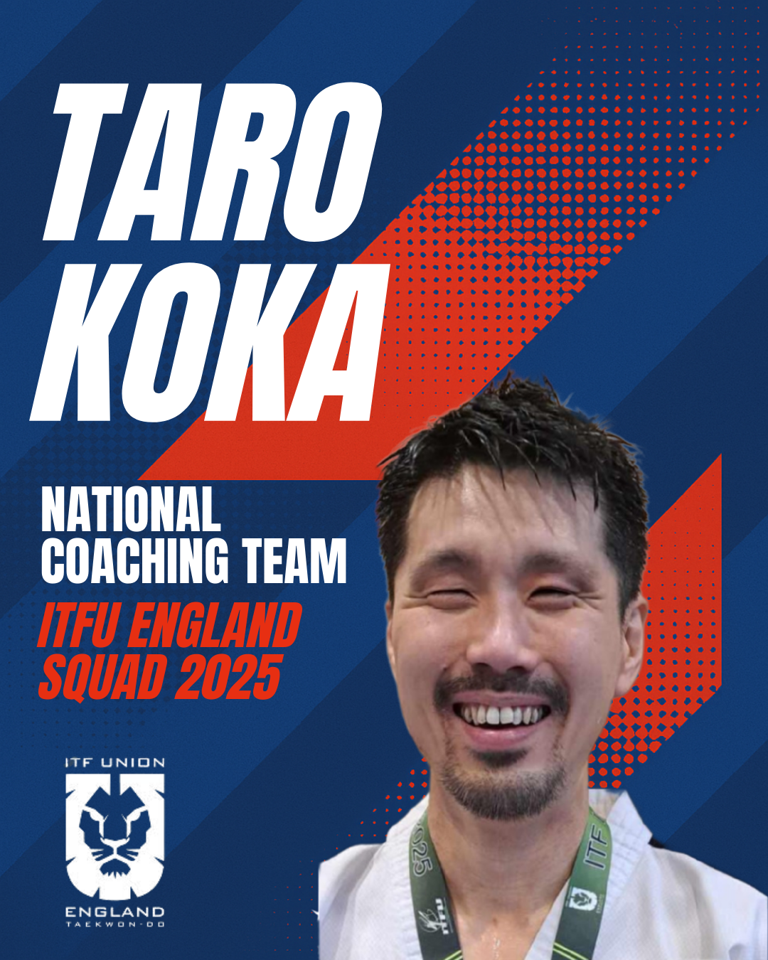 Promotional graphic introducing Taro Koka as part of the ITFU England National Coaching Team for Squad 2025, featuring him smiling in a dobok with a medal around his neck. ITFU England branding in the background.