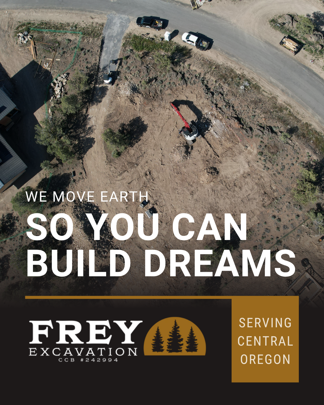 Aerial view of an excavation site with equipment and trucks, overlaid with text 'We move earth so you can build dreams' and the Frey Excavation logo, serving Central Oregon.