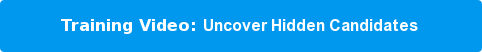 Training Video: Uncover Hidden Candidates