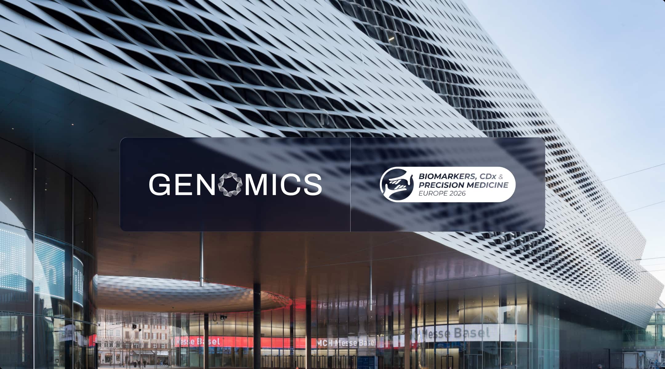 Genomics and Biomarkers, CDx & Precision Medicine Europe logos over Messe Basel in Switzerland for Biomarkers, CDx & Precision Medicine Europe 2026