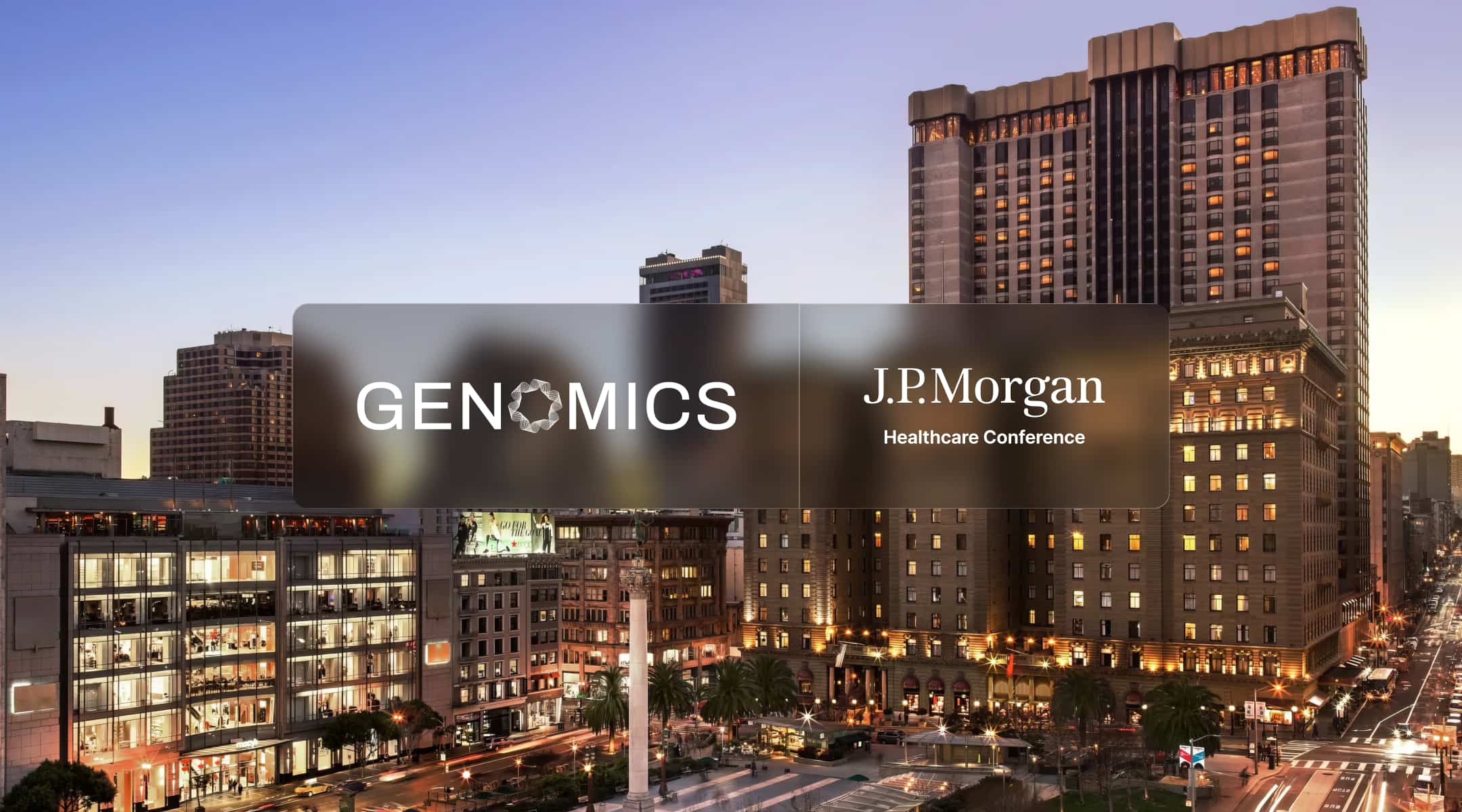 Genomics and J.P. Morgan Healthcare Conference logos over Union Square in San Francisco for the J.P. Morgan Healthcare Conference 2027