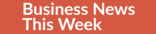 Business News this Week