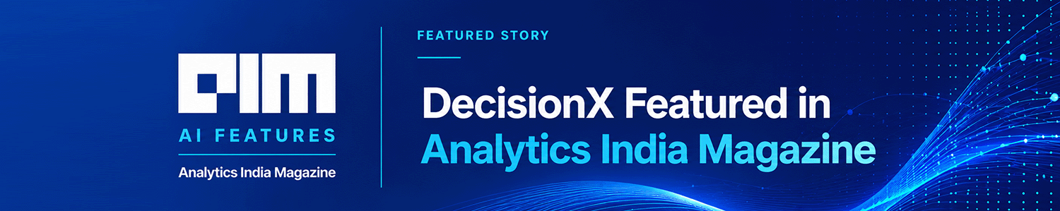 DecisionX featured in Analytics India Magazine AI Features category, showcasing enterprise AI decision intelligence through a visual flow from data ingestion and causal analysis to explainable, outcome-driven business decisions.