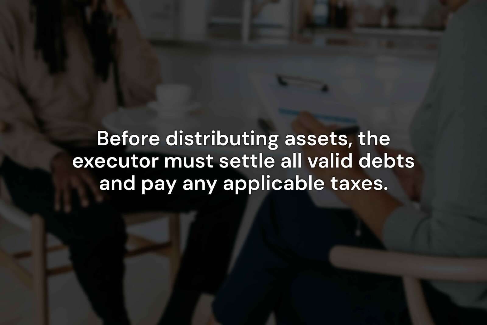 Discussing the distribution of assets during probate