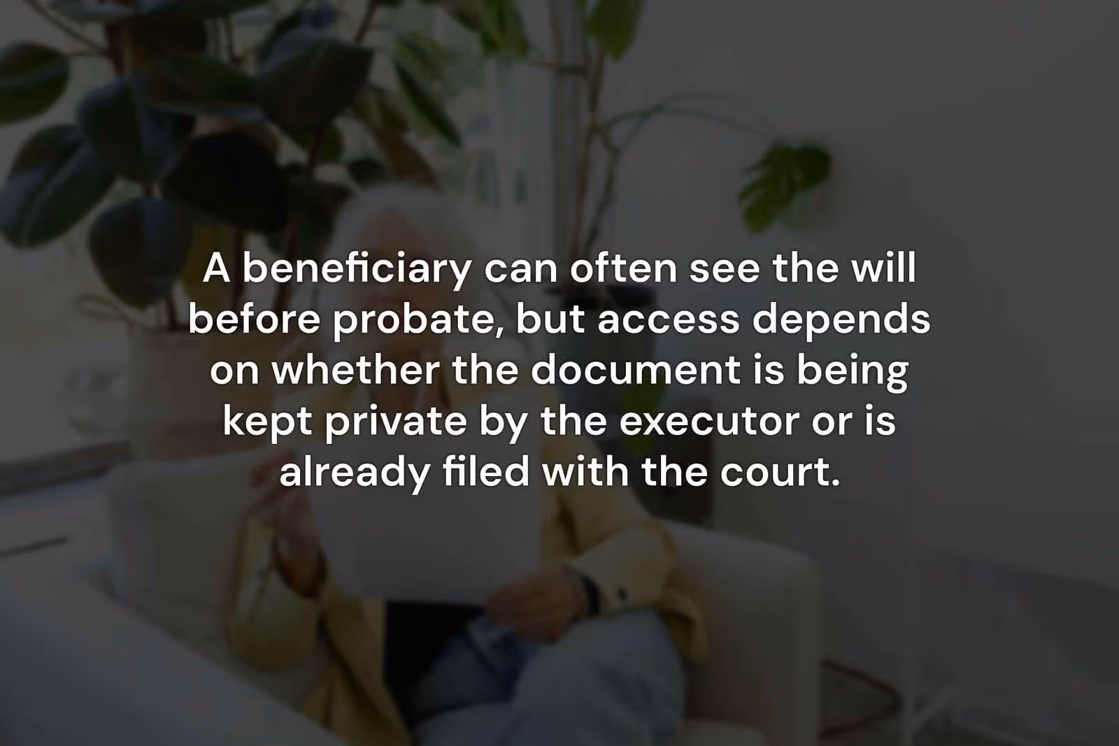 Can a Beneficiary See the Will Before Probate?