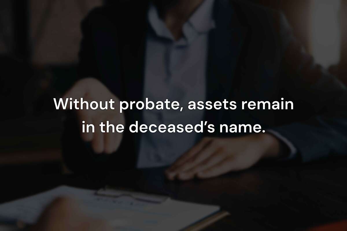 What Happens If Probate Is Never Opened