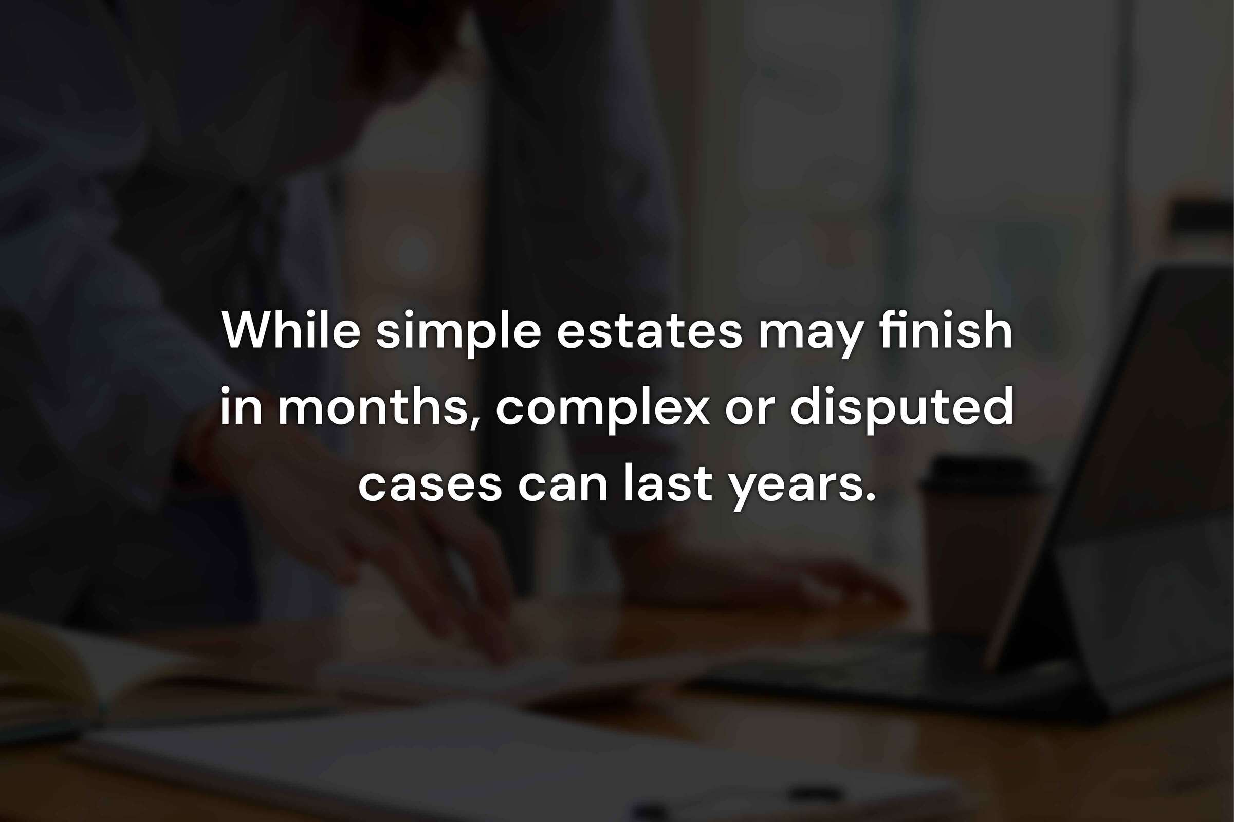 How Long Probate Takes