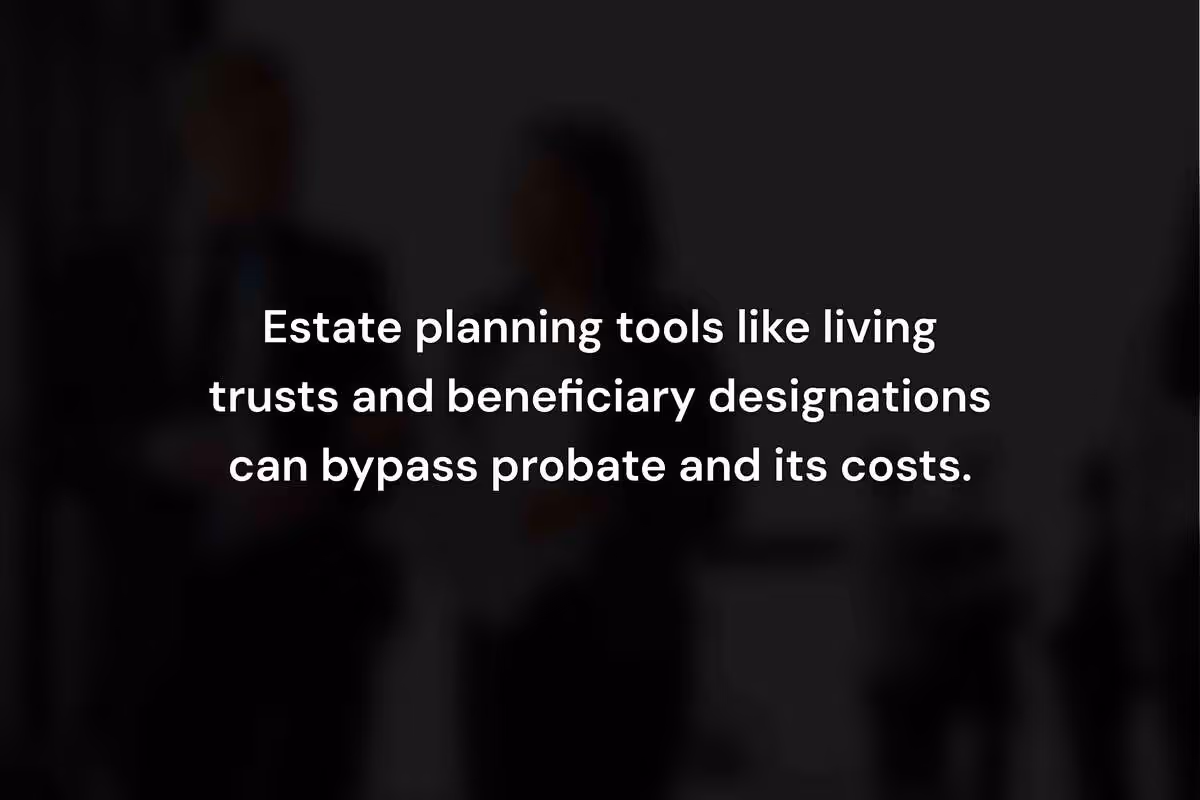 How to Reduce or Avoid Probate Costs Entirely