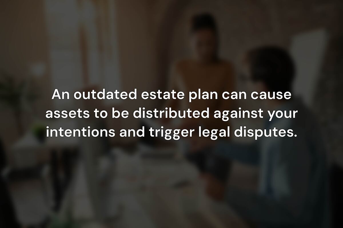What Happens If Your Estate Plan Is Outdated When You Die?
