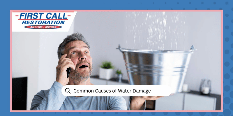 Common Causes of Water Damage | First Call Restoration