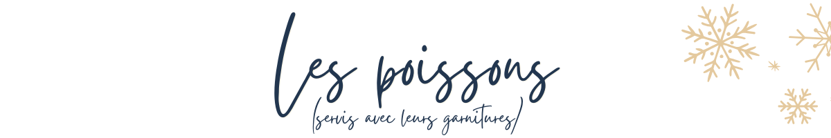 Text 'Les poissons (servis avec leurs garnitures)' with decorative beige snowflakes on a white background.