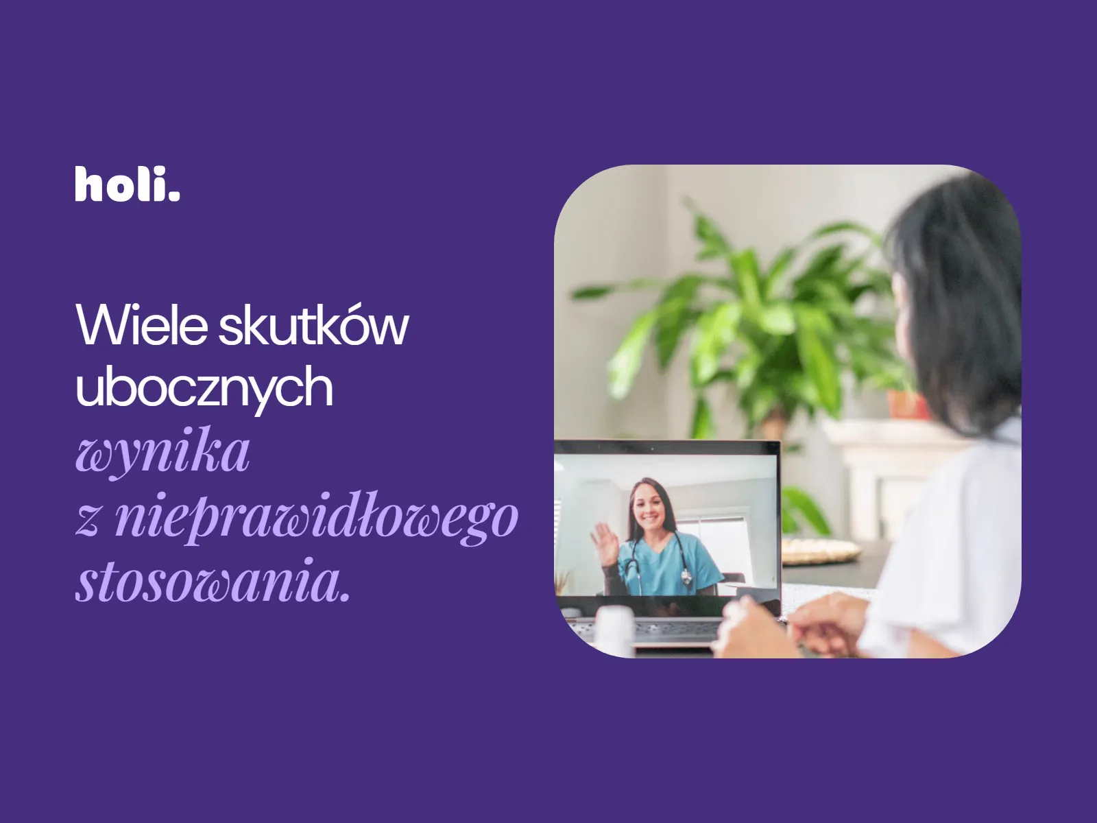 Wiele skutków ubocznych wynika z nieprawidłowego stosowania. Pacjentka podczas telekonsultacji z lekarką