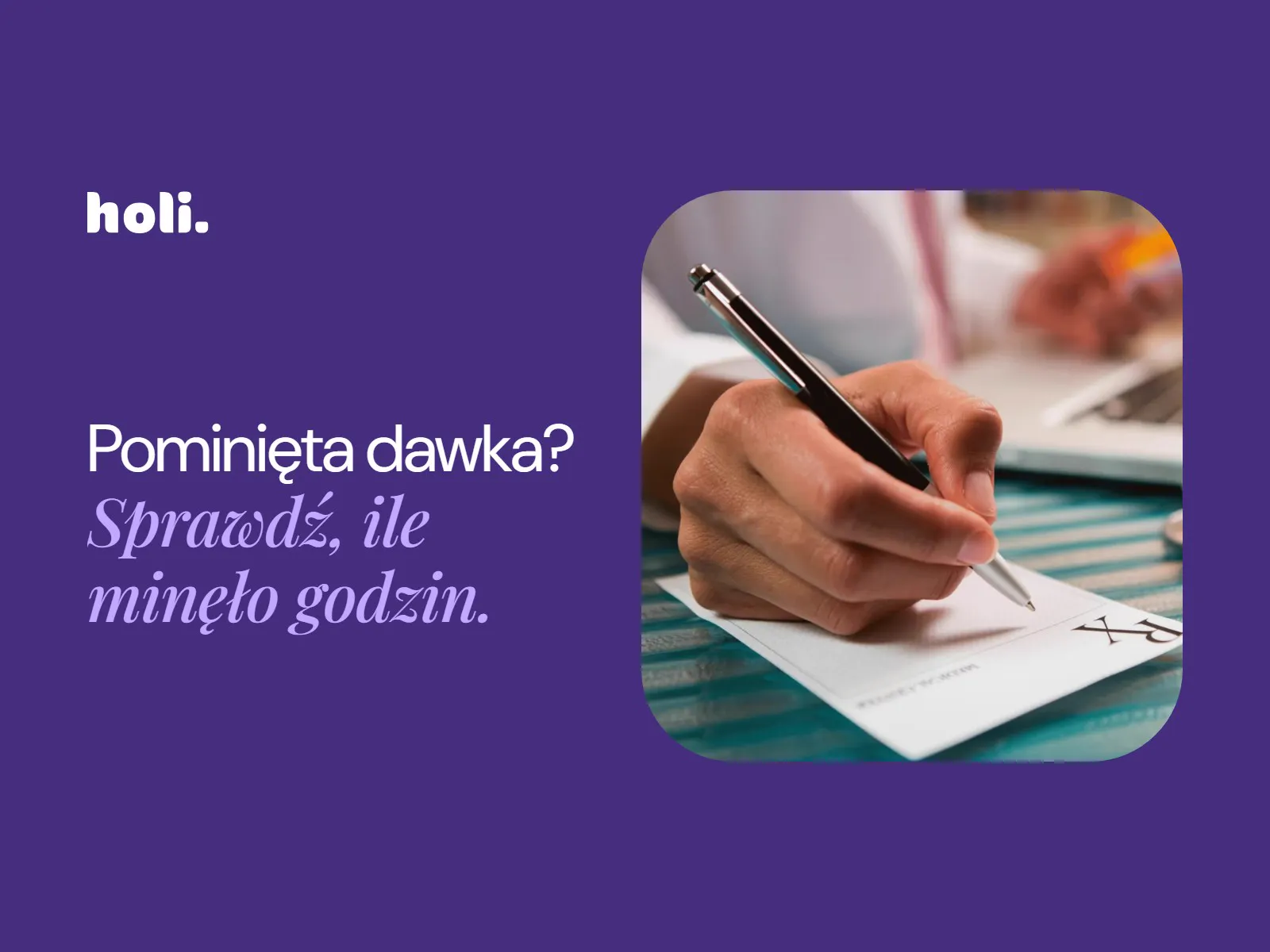 Lekarz wypisujący receptę przy biurku obok hasła: Pominięta dawka? Sprawdź, ile minęło godzin.