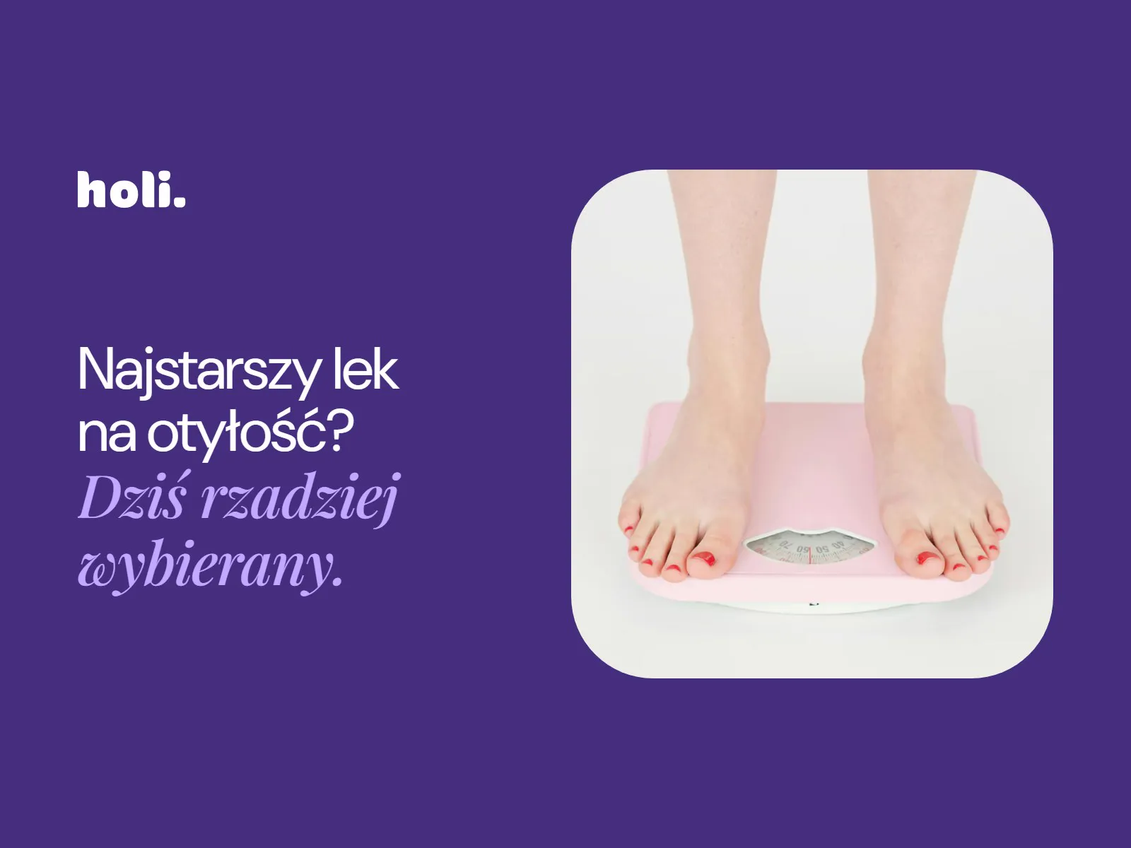 Stopy na różowej wadze łazienkowej obok hasła: Najstarszy lek na otyłość? Dziś rzadziej wybierany.