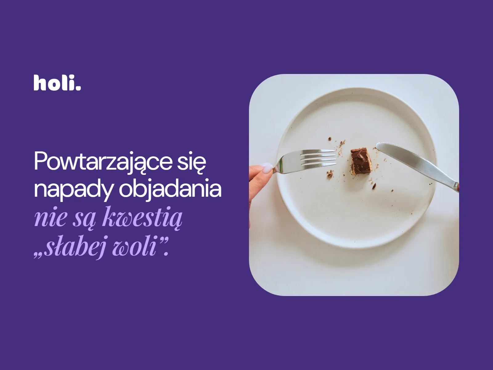 Powtarzające się napady objadania nie są kwestią słabej woli. Pusty talerz z resztą ciasta i sztućcami w dłoniach