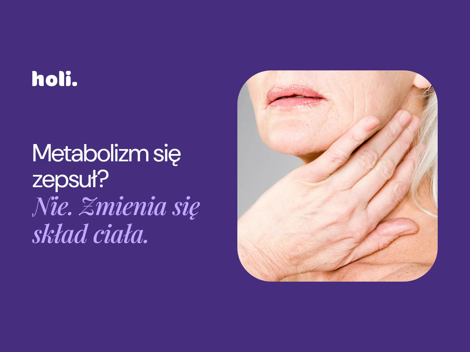 Dojrzała kobieta dotykająca dłonią szyi obok hasła: Metabolizm się zepsuł? Nie. Zmienia się skład ciała.