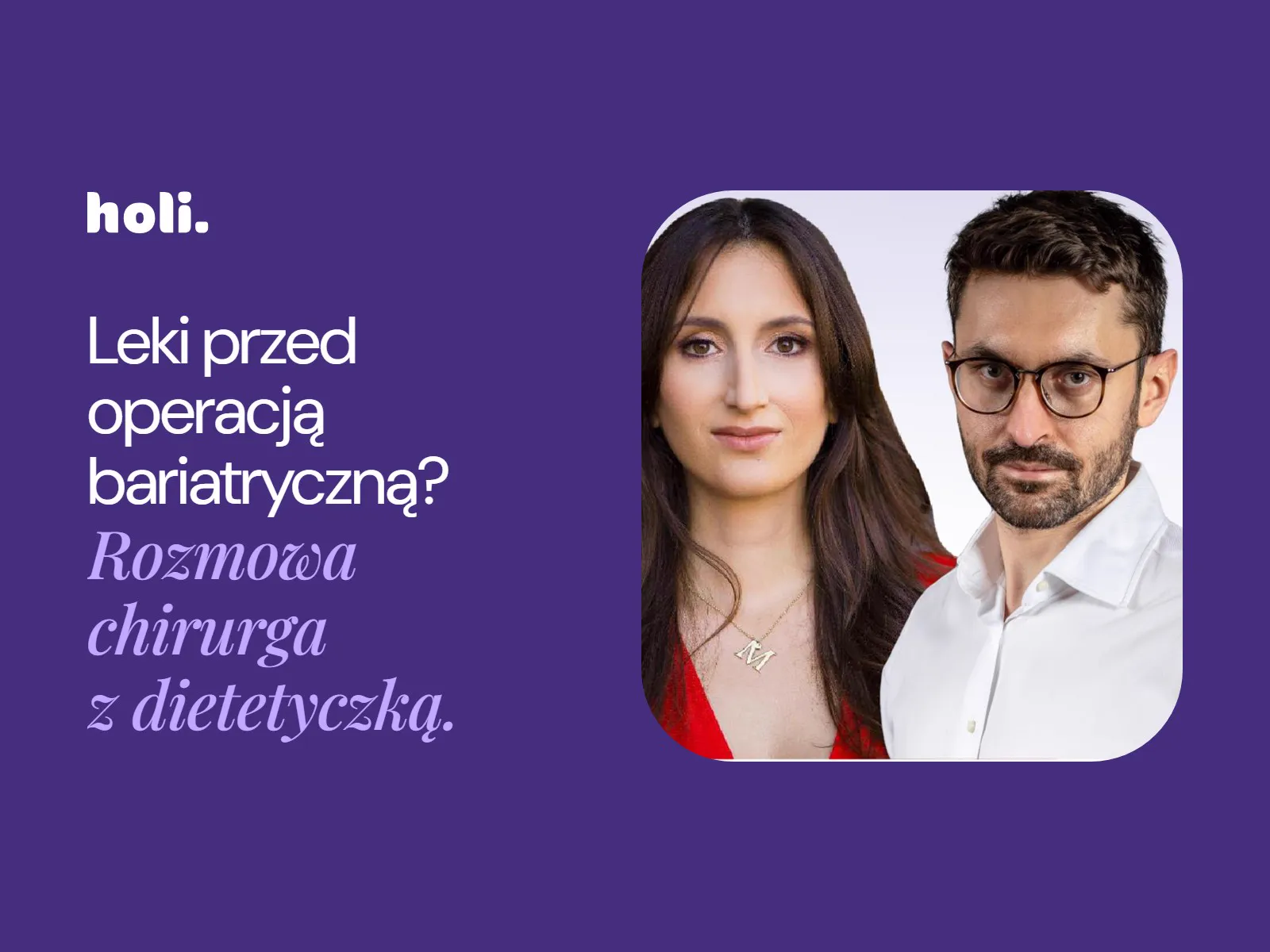 Dietetyczka i chirurg bariatra – uczestnicy webinaru – obok hasła: Leki przed operacją bariatryczną? Rozmowa chirurga z dietetyczką.