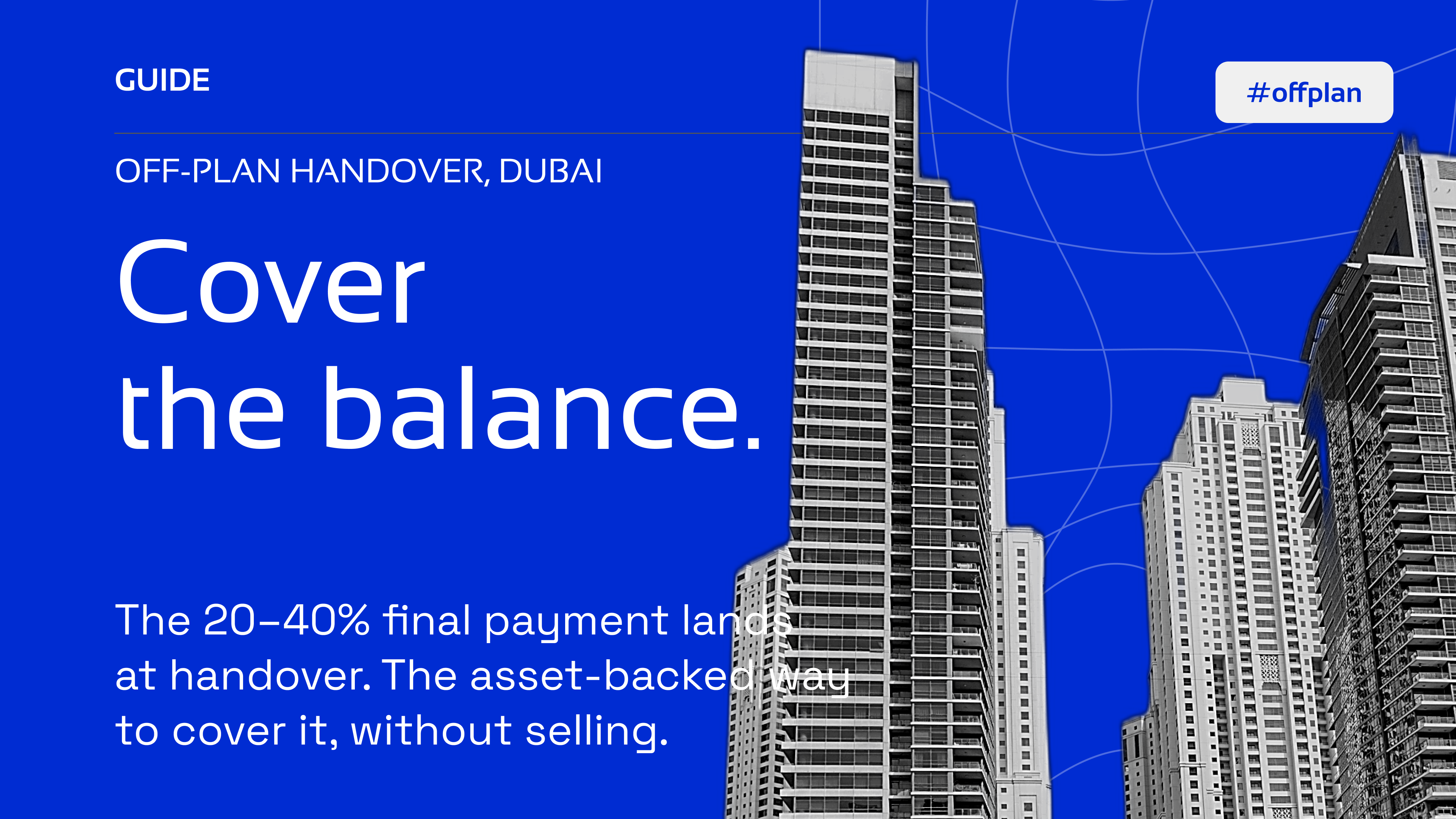 Off-plan handover in Dubai: cover the final payment without selling (NEMAX Insight)