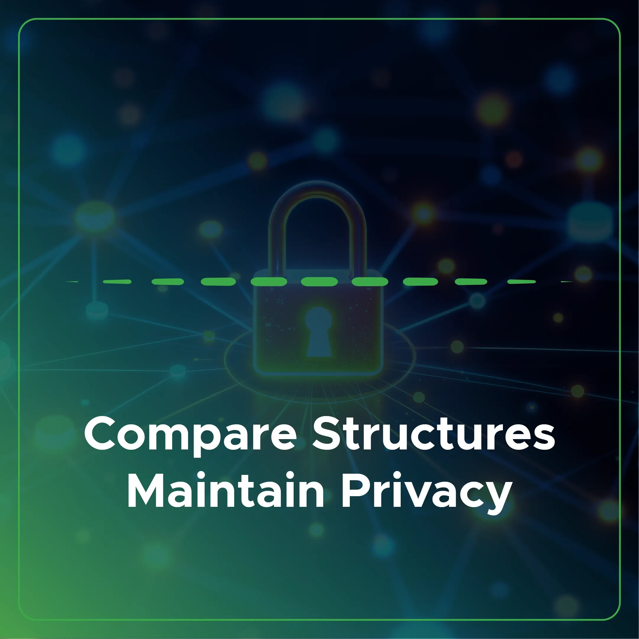 Compare Structures Maintain Privacy